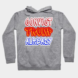 Convict tRump Already - Multicolor - Back Hoodie